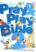 Pray And Play Bible For Young Children V2: For Young Children