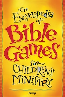 Front cover_The Encyclopedia of Bible Games for Children's Ministry