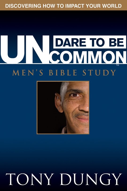 Front cover_Dare To Be Uncommon Men's Bible Study