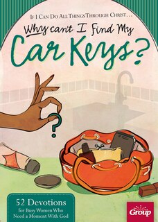 If I can Do All Things Through Christ…  Why Can't I Find My Car Keys?: 52 Devotions for Busy Women Who Need a Moment With God