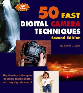 50 Fast Digital Camera Techniques