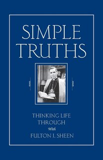 Couverture_Simple Truths: Thinking Life Through With Fulton J. Sheen