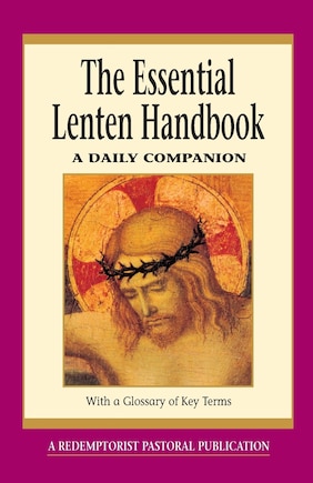 The Essential Lenten Handbook: A Daily Companion