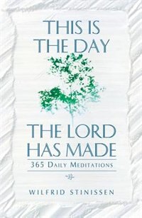 Front cover_This Is The Day The Lord Has Made: 365 Daily Meditations