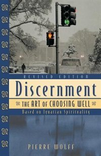 The art of choosing well: Based on Ignatian Spirituality