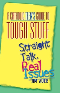 Couverture_A Catholic Teen's Guide to Tough Stuff