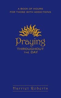 Couverture_Praying Throughout The Day: A Book Of Hours For Those With Addictions