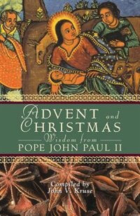 Front cover_Advent And Christmas Wisdom From Pope John Paul Ii: Daily Scripture And Prayers Together With Pope John Paul Ii's Own Words