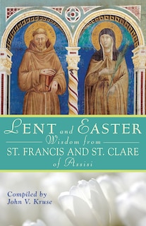 Front cover_Lent and Easter Wisdom from St. Francis and St. Clare of Assisi