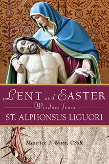Front cover_Lent and Easter Wisdom from St. Alphonsus Liguori