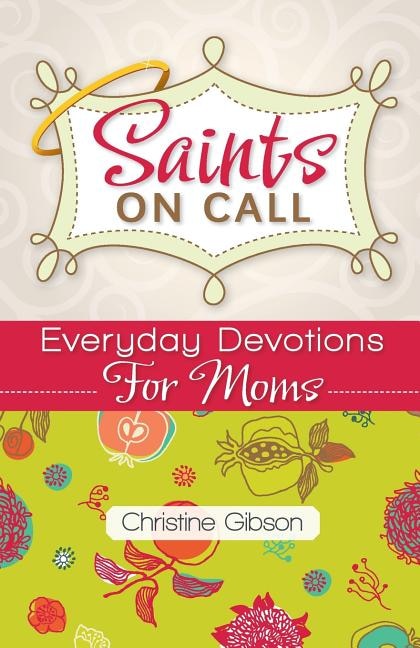 Front cover_Saints On Call: Everyday Devotions For Moms
