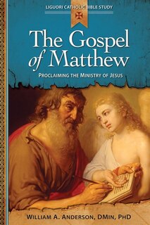 Couverture_The Gospel Of Matthew: Proclaiming The Ministry Of Jesus (liguori Catholic Bible Study)