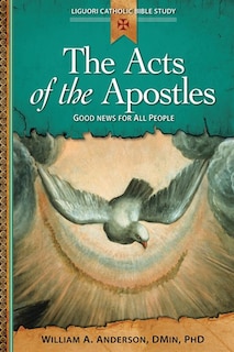 Front cover_The Acts Of The Apostles: Good News For All People (liguori Catholic Bible Study)