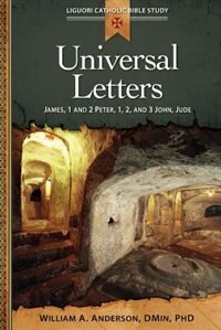 Front cover_universal Letters: James, 1 And 2 Peter, 1, 2, And 3 John, Jude (liguori Catholic Bible Study)