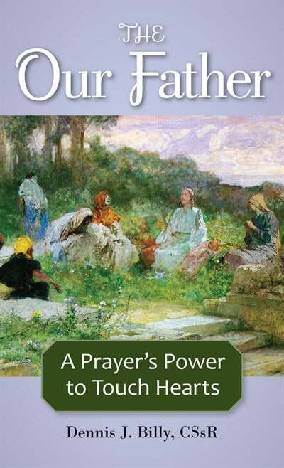 Front cover_The Our Father: A Prayer's Power To Touch Hearts