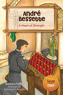 Front cover_Andre Bessette: A Heart Of Strength (saints And Me!)