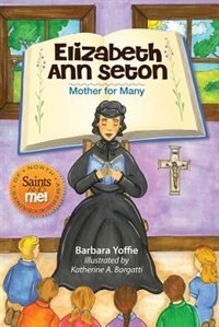 Front cover_Elizabeth Ann Seton: Mother For Many (saints And Me!)
