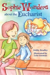 Couverture_Sophie Wonders About Eucharist (sophie Wonders About The Sacraments)