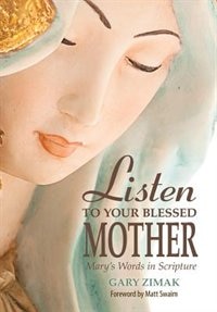 Listen To Your Blessed Mother: Mary's Words In Scripture: Mary's Words in Scripture