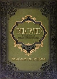 Beloved: A Collection of Timeless Catholic Prayers