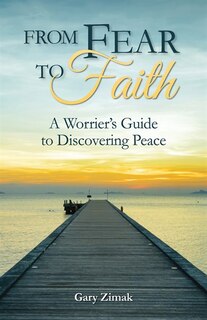 Couverture_From Fear To Faith: A Worrier's Guide To Discovering Peace