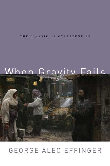 When Gravity Fails: The Classic Of Cyberpunk Sf