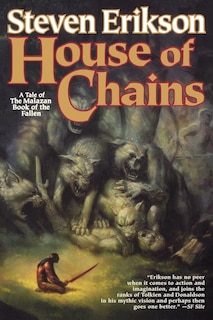 House of Chains: Book Four of The Malazan Book of the Fallen