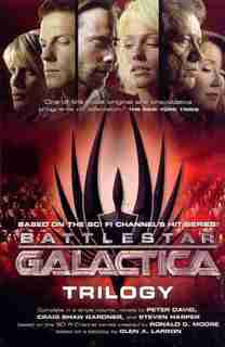 Battlestar Galactica Trilogy: The Cyclons' Secret, Sagittarius Is Bleeding, Unity by Peter David