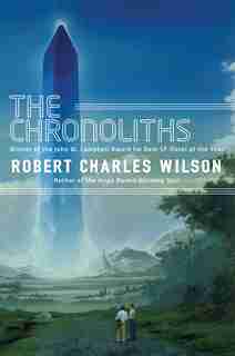 The Chronoliths by Robert Charles Wilson