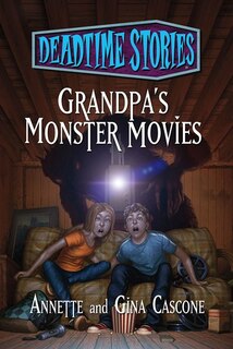 Front cover_Deadtime Stories: Grandpa's Monster Movies