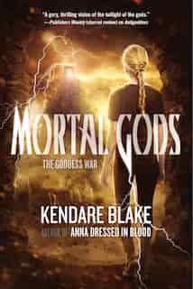 Mortal Gods by Kendare Blake