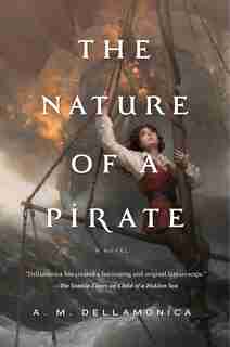 The Nature of a Pirate by A. M. Dellamonica