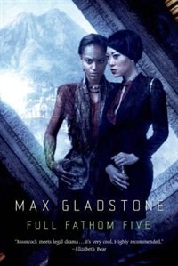 Full Fathom Five: A Novel of the Craft Sequence by Max Gladstone