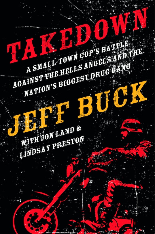 Couverture_Takedown: A Small-Town Cop's Battle Against the Hells Angels and the Nation's Biggest Drug Gang