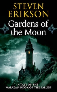 Gardens of the Moon: Book One of The Malazan Book of the Fallen