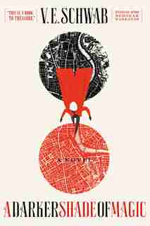 Darker Shade of Magic: A Novel by V. E. SCHWAB