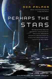 Perhaps The Stars by Ada Palmer
