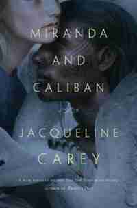 MIRANDA & CALIBAN by Jacqueline Carey