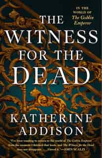 The Witness For The Dead by Katherine Addison