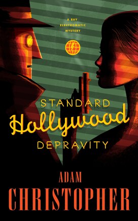 Standard Hollywood Depravity: A Ray Electromatic Mystery