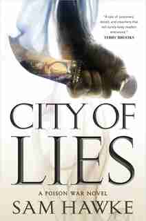 City Of Lies: A Poison War Novel by Sam Hawke