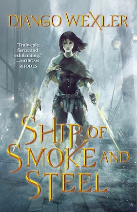 Ship Of Smoke And Steel: The Wells Of Sorcery, Book One