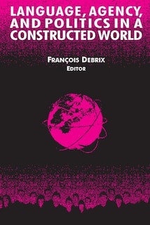 Couverture_Language, Agency, And Politics In A Constructed World