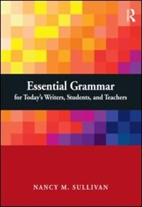 Front cover_Essential Grammar For Today's Writers, Students, And Teachers