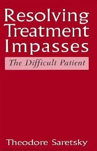 Resolving Treatment Impasses: The Difficult Patient