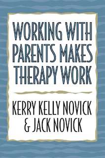 Front cover_Working with Parents Makes Therapy Work
