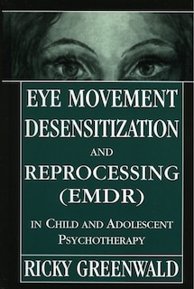 Couverture_Eye Movement Desensitization Reprocessing (emdr) In Child And Adolescent Psychotherapy