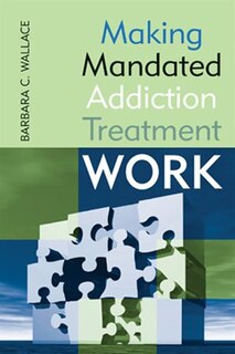 Couverture_Making Mandated Addiction Treatment Work