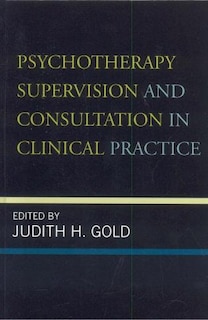 Front cover_Psychotherapy Supervision And Consultation In Clinical Practice