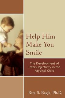 Help Him Make You Smile: The Development of Intersubjectivity in the Atypical Child